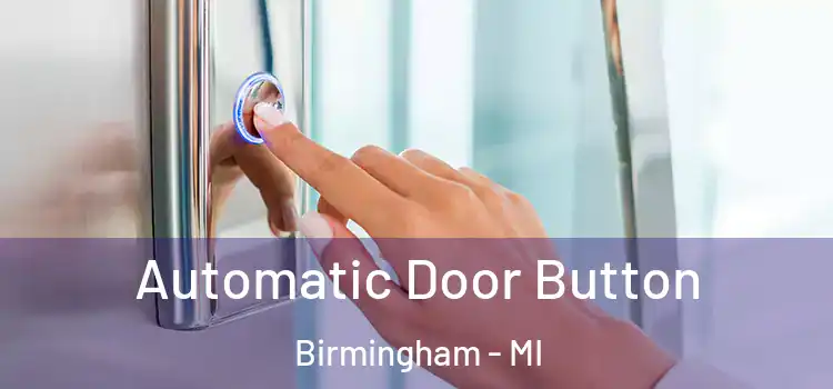  Automatic Door Button Birmingham - MI