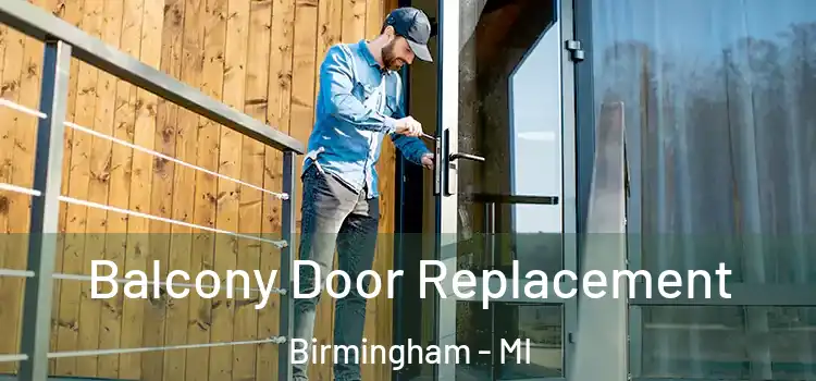  Balcony Door Replacement Birmingham - MI