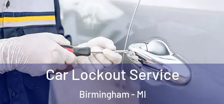  Car Lockout Service Birmingham - MI