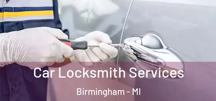  Car Locksmith Services Birmingham - MI