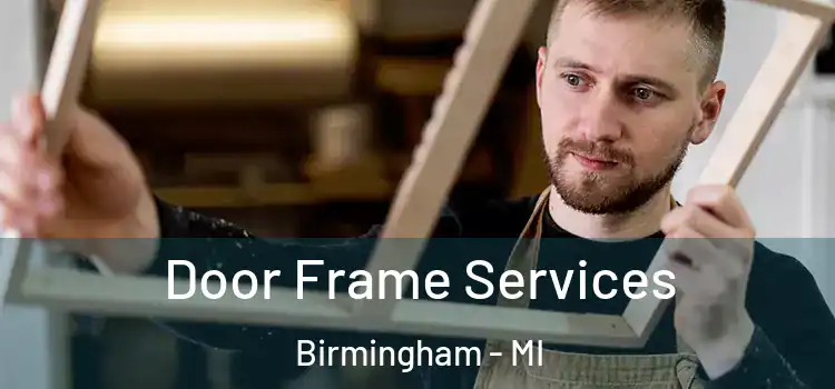  Door Frame Services Birmingham - MI
