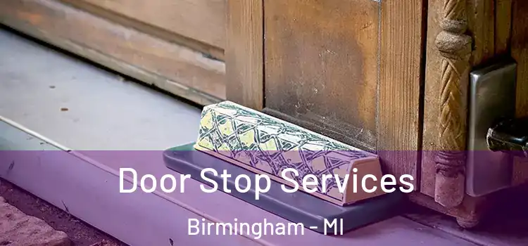  Door Stop Services Birmingham - MI
