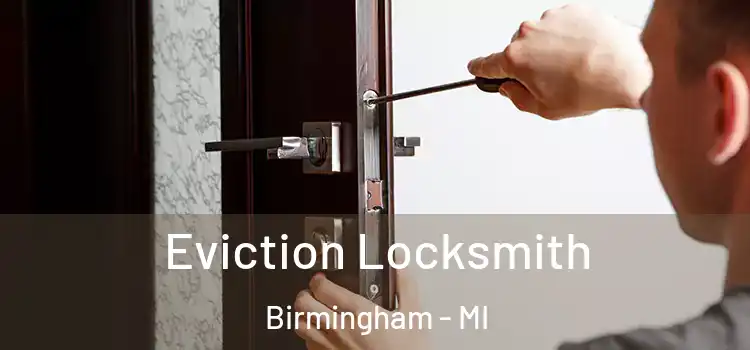  Eviction Locksmith Birmingham - MI