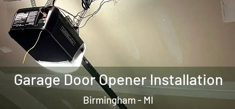  Garage Door Opener Installation Birmingham - MI