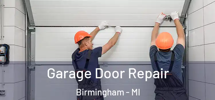  Garage Door Repair Birmingham - MI