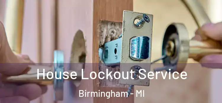  House Lockout Service Birmingham - MI