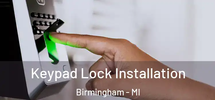  Keypad Lock Installation Birmingham - MI