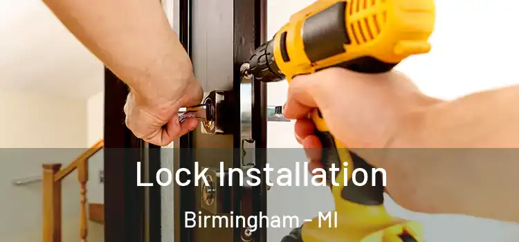  Lock Installation Birmingham - MI