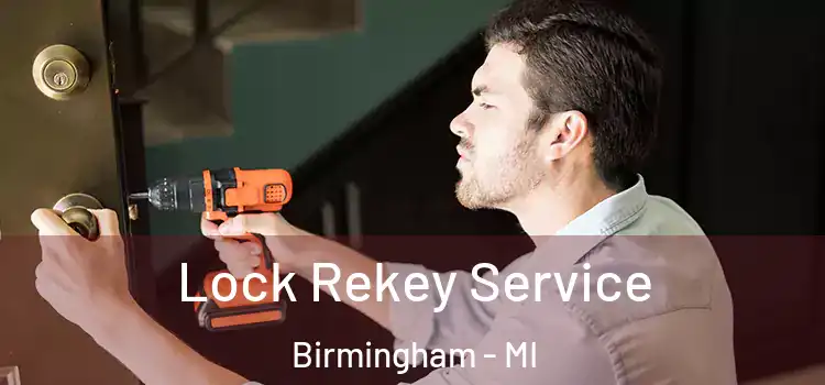 Lock Rekey Service Birmingham - MI