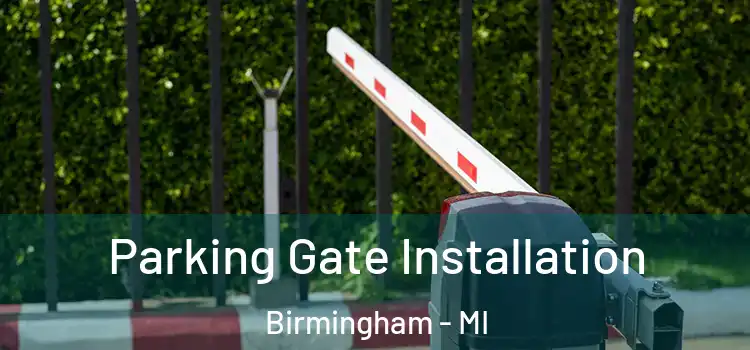  Parking Gate Installation Birmingham - MI