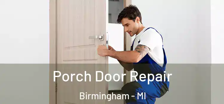  Porch Door Repair Birmingham - MI