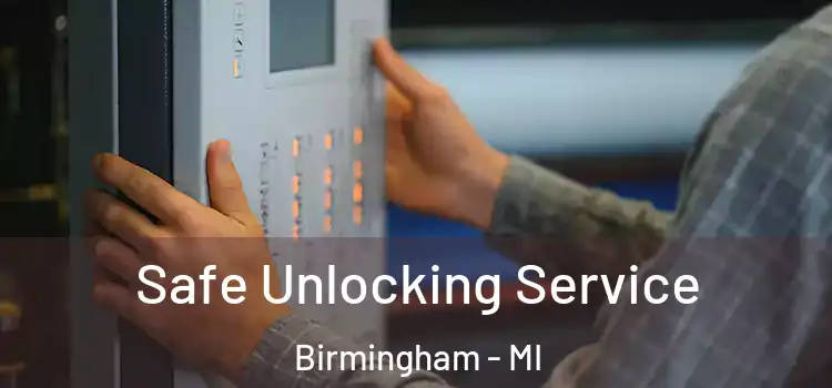  Safe Unlocking Service Birmingham - MI