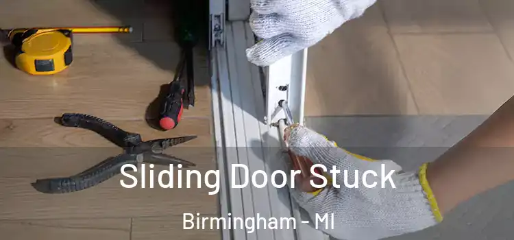  Sliding Door Stuck Birmingham - MI